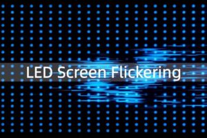 What Is LED Screen Flickering